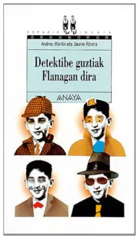 Couverture du produit · 1. Detektibe guztiak Flanagan dira (Libros Para Jóvenes - Espazio Irekia (Edición En Euskera))