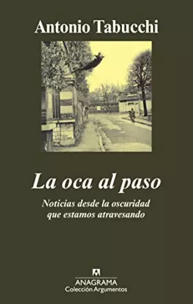Couverture du produit · La oca al paso: Noticias desde la oscuridad que estamos atrevesando: 411 (Argumentos)