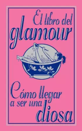 Couverture du produit · El libro del glamour. Cómo llegar a ser una diosa (Libros Para Jóvenes - Libros De Consumo)