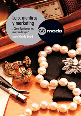 Couverture du produit · Lujo, mentiras y marketing: ¿Cómo funcionan las marcas de lujo? (SIN COLECCION)