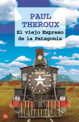 Couverture du produit · EL VIEJO EXPRESO DE LA PATAGONIA FG (FORMATO GRANDE)
