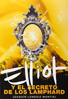 Couverture du produit · Elliot y el secreto de los Lamphard (Elliot Tomclyde 4) (Serie Infinita)