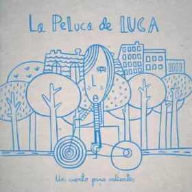 Couverture du produit · LA PELUCA DE LUCA: Un cuento para gente valiente