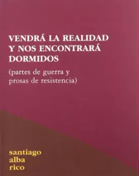 Couverture du produit · Vendrá la realidad y nos encontrará dormidos: Partes de Guerra y Prosas de Resistencia (Pensar)