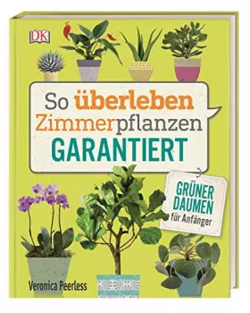 Couverture du produit · So überleben Zimmerpflanzen garantiert: Grüner Daumen für Anfänger