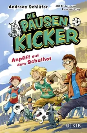 Couverture du produit · Die Pausenkicker – Anpfiff auf dem Schulhof: Coole Kinderbuch-Serie ab 8 Jahren über Fußball, Freundschaft und den Schulalltag