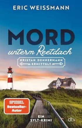 Couverture du produit · Mord unterm Reetdach: Kristan Dennermann ermittelt – Ein Sylt-Krimi | Der SPIEGEL-Bestseller Autor mit dem ersten ermittelnden 