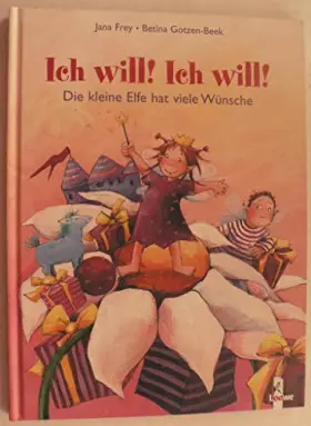 Couverture du produit · Ich will, ich will! Die kleine Elfe hat viele Wünsche