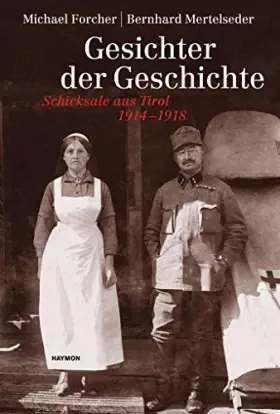 Couverture du produit · Gesichter der Geschichte: Schicksale aus Tirol 1914-1918