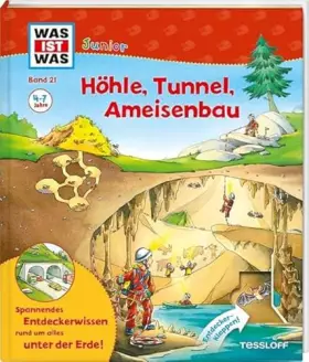Couverture du produit · WAS IST WAS Junior Band 21. Höhle, Tunnel, Ameisenbau: Spannendes Entdeckerwissen rund um alles unter der Erde!. Forschen und S
