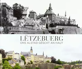 Couverture du produit · Lëtzebuerg: Ons Alstad gëscht an haut