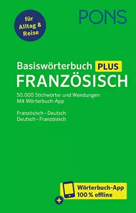Couverture du produit · PONS Basiswörterbuch Plus Französisch: 50.000 Stichwörter und Wendungen. Mit Wörterbuch-App. Französisch – Deutsch / Deutsch – 