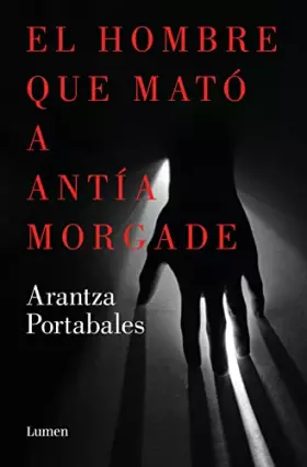 Couverture du produit · El hombre que mató a Antía Morgade (Inspectores Abad y Barroso 3) (Narrativa)