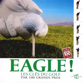 Couverture du produit · Eagle ! : Les clés du golf par 100 grands pros