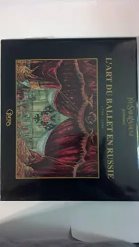 Couverture du produit · Yves Saint Laurent - L'Art du Ballet en Russie : 1738-1940 : Collections du Musée théâtral et musical de Leningrad