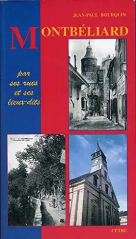 Couverture du produit · Montbéliard, par ses rues et ses lieux-dits