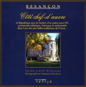 Couverture du produit · Besançon, côté chef-d'oeuvre : La République sous les lambris d'un palais Louis XVI, promenade esthétique, historique et sentim