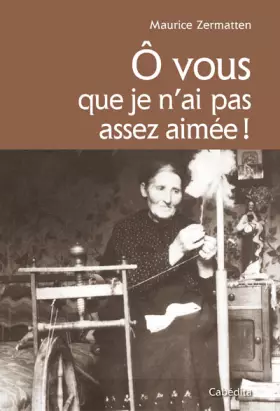 Couverture du produit · Ô vous que je n'ai pas assez aimée!