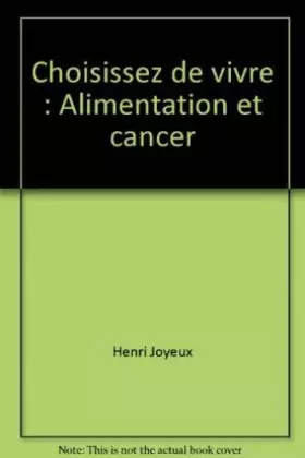 Couverture du produit · Choisissez de vivre : Alimentation et cancer