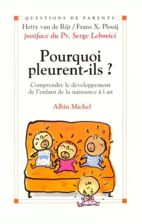Couverture du produit · Pourquoi pleurent-ils ? comprendre le developpement de l'enfant de la naissance à un an