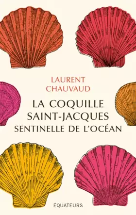 Couverture du produit · La coquille Saint-Jacques, sentinelle de l'océan