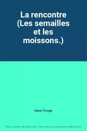 Couverture du produit · La rencontre (Les semailles et les moissons.)