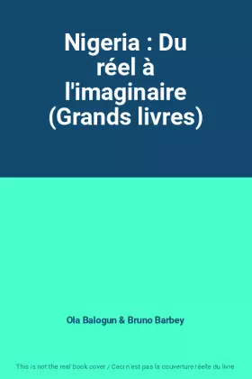 Couverture du produit · Nigeria : Du réel à l'imaginaire (Grands livres)