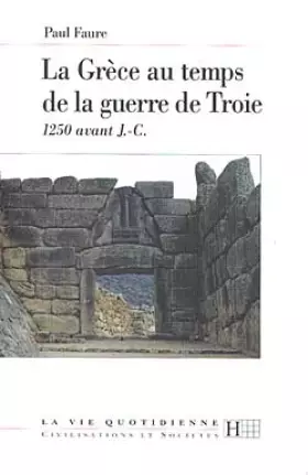 Couverture du produit · La Grèce au temps de la guerre de Troie : 1250 av. J.-C.
