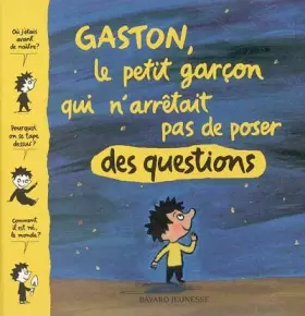 Couverture du produit · Gaston, le petit garçon qui n'arrêtait pas de poser des questions