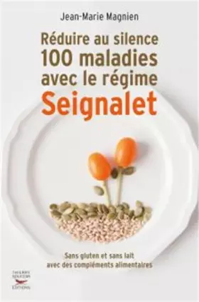 Couverture du produit · Réduire au silence 100 maladies avec le régime Seignalet