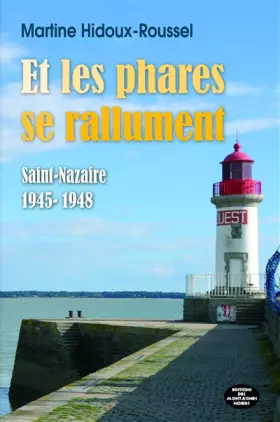 Couverture du produit · Et les phares se rallument ... Saint-Nazaire 1946-1948