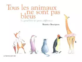 Couverture du produit · Tous les animaux ne sont pas bleus : Le grand livre des petites différences