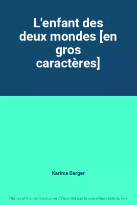Couverture du produit · L'enfant des deux mondes [en gros caractères]