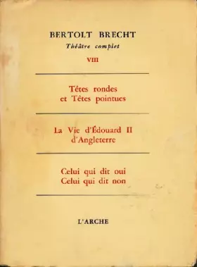 Couverture du produit · Théâtre complet tome 8 - Têtes rondes et têtes pointues (ou La raison du plus riche est toujours la meilleure) - La vie d'Edoua