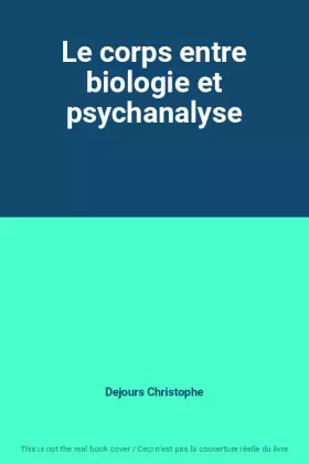 Couverture du produit · Le corps entre biologie et psychanalyse