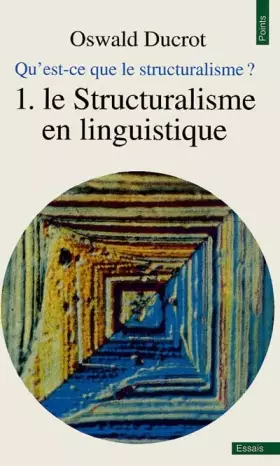 Couverture du produit · Qu'est-ce que le structuralisme ? Tome 1 : Le Structuralisme en linguistique