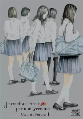 Couverture du produit · Je voudrais être tué par une lycéenne T01
