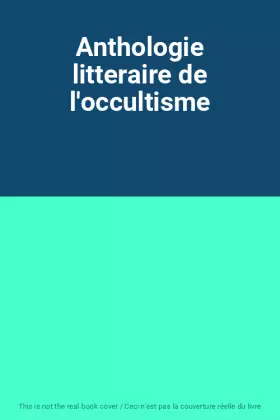 Couverture du produit · Anthologie litteraire de l'occultisme