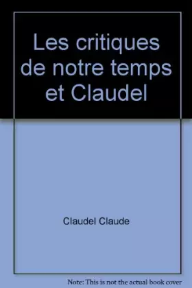 Couverture du produit · Les critiques de notre temps et Claudel