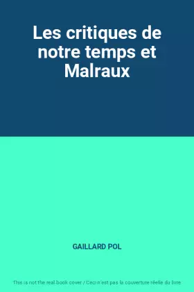 Couverture du produit · Les critiques de notre temps et Malraux