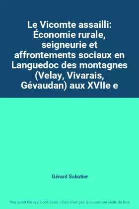 Couverture du produit · Le Vicomte assailli: Économie rurale, seigneurie et affrontements sociaux en Languedoc des montagnes (Velay, Vivarais, Gévaudan
