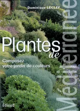 Couverture du produit · Plantes de Méditerranée: Composez votre jardin de couleurs