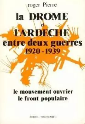 Couverture du produit · LA DROME ET L'ARDECHE ENTRES DEUX GUERRES: 1920-1939