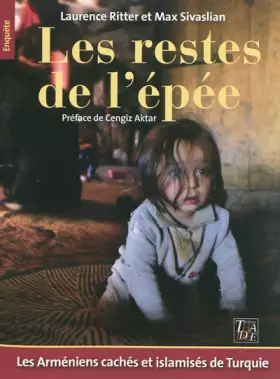 Couverture du produit · Les restes de l'épée : Les arméniens cachés et islamisés de Turquie