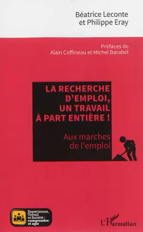 Couverture du produit · La recherche d'emploi, un travail à part entière !: Aux marches de l'emploi