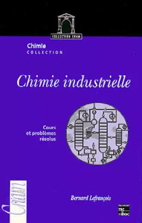 Couverture du produit · Chimie industrielle, tome 1. Cours et problèmes résolus