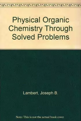 Couverture du produit · Physical Organic Chemistry, Through Solved Problems