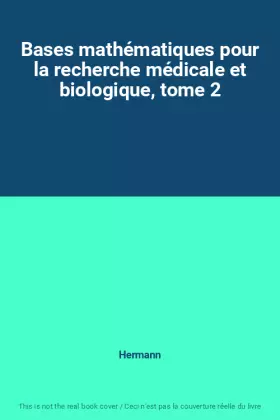Couverture du produit · Bases mathématiques pour la recherche médicale et biologique, tome 2