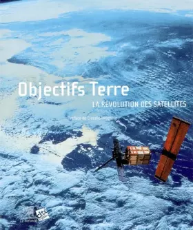 Couverture du produit · Objectifs Terre: La révolution des satellites