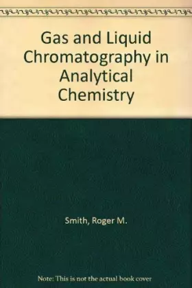 Couverture du produit · Gas and Liquid Chromatography in Analytical Chemistry